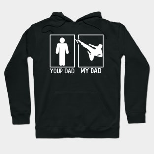 Karate Your Dad vs My Dad Karate Dad Gift Hoodie